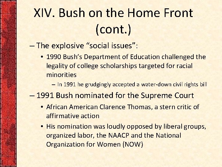 XIV. Bush on the Home Front (cont. ) – The explosive “social issues”: •