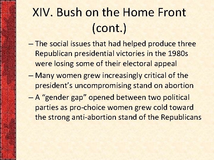 XIV. Bush on the Home Front (cont. ) – The social issues that had