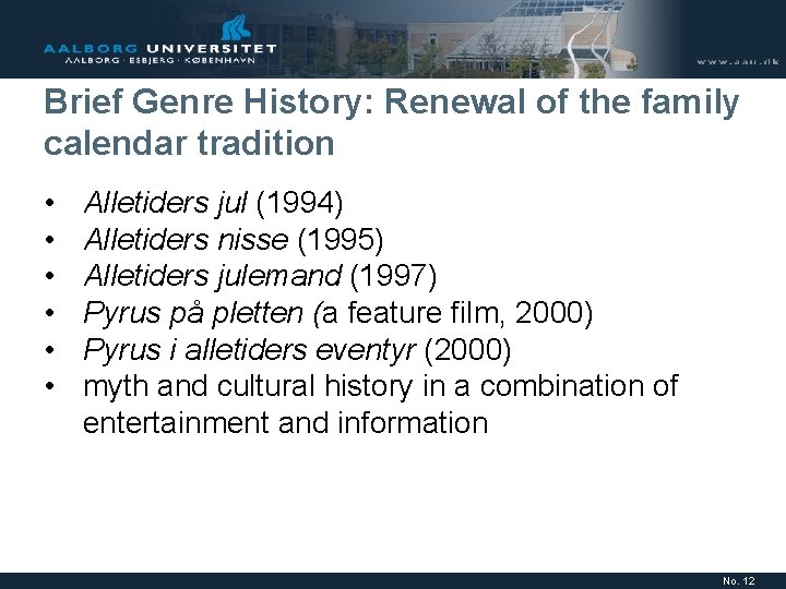Brief Genre History: Renewal of the family calendar tradition • • • Alletiders jul Brief Genre History: Renewal of the family calendar tradition • • • Alletiders jul
