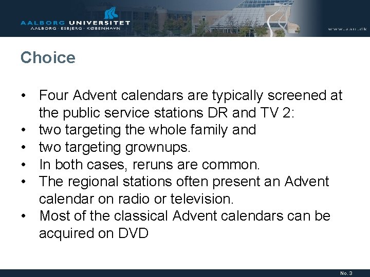 Choice • Four Advent calendars are typically screened at the public service stations DR Choice • Four Advent calendars are typically screened at the public service stations DR