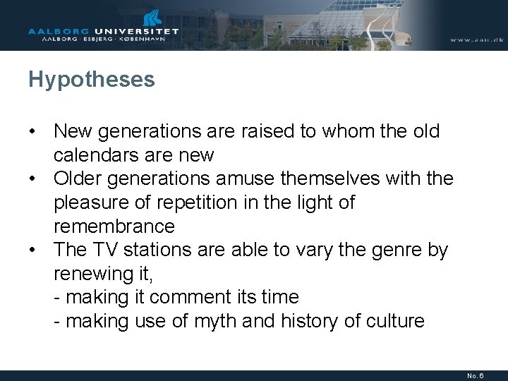 Hypotheses • New generations are raised to whom the old calendars are new • Hypotheses • New generations are raised to whom the old calendars are new •