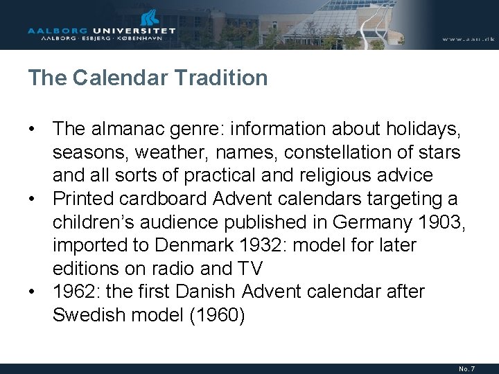 The Calendar Tradition • The almanac genre: information about holidays, seasons, weather, names, constellation The Calendar Tradition • The almanac genre: information about holidays, seasons, weather, names, constellation