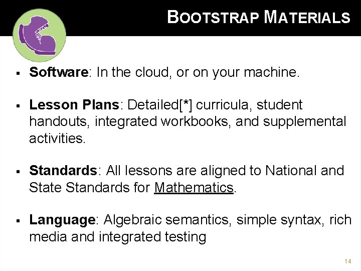 BOOTSTRAP MATERIALS § Software: In the cloud, or on your machine. § Lesson Plans: