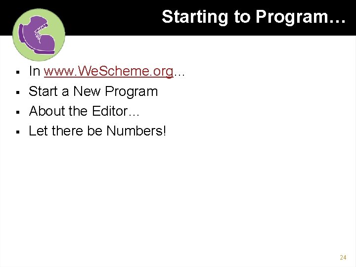 Starting to Program… § § In www. We. Scheme. org… Start a New Program