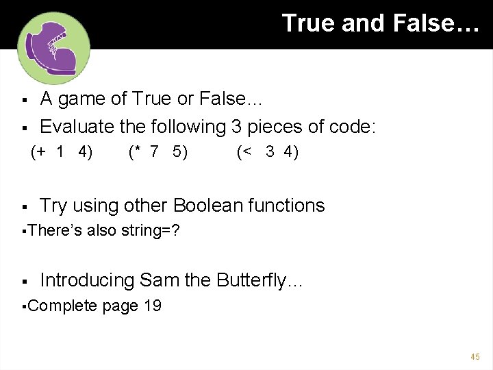 True and False… § § A game of True or False… Evaluate the following