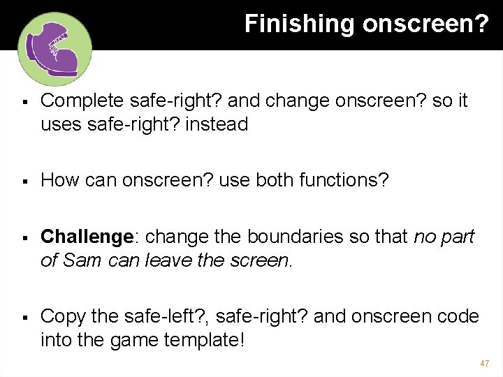 Finishing onscreen? § Complete safe-right? and change onscreen? so it uses safe-right? instead §