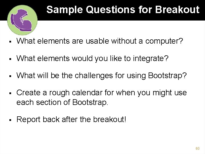 Sample Questions for Breakout § What elements are usable without a computer? § What