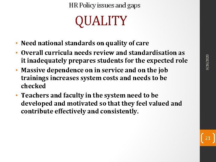 HR Policy issues and gaps • Need national standards on quality of care •