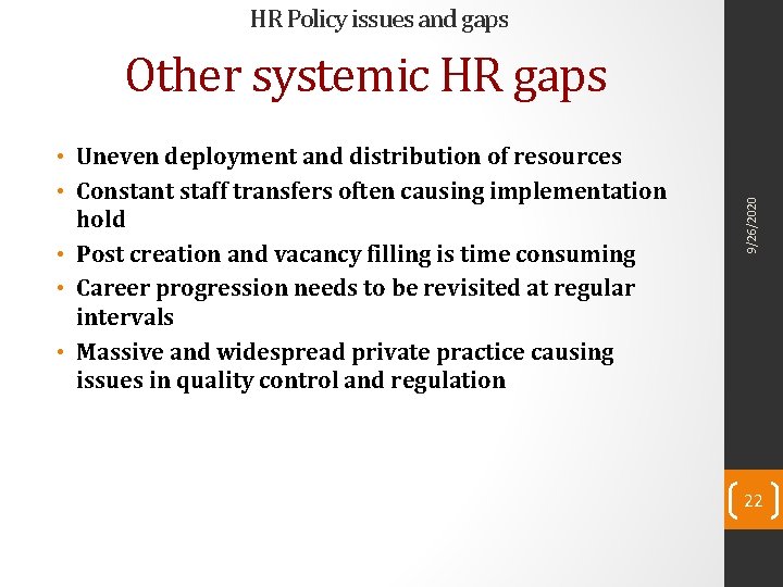 HR Policy issues and gaps • Uneven deployment and distribution of resources • Constant