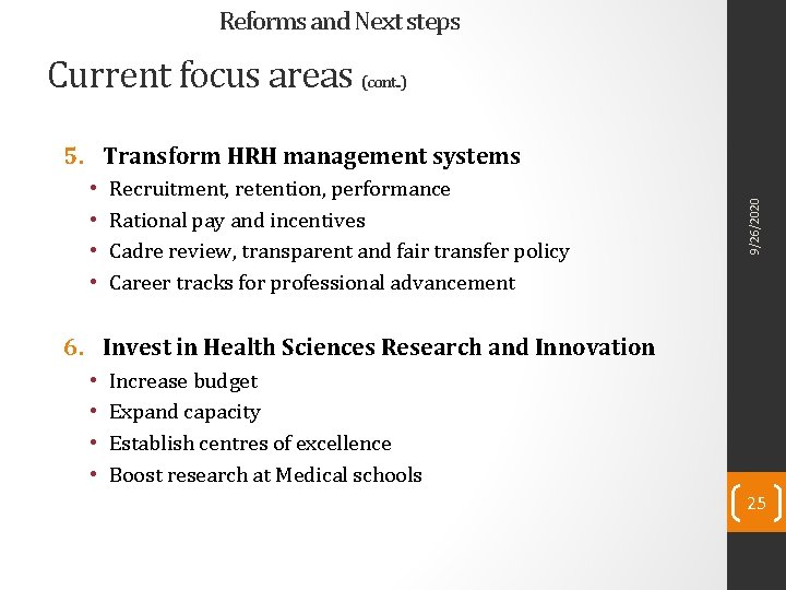 Reforms and Next steps Current focus areas (cont. . ) • • Recruitment, retention,