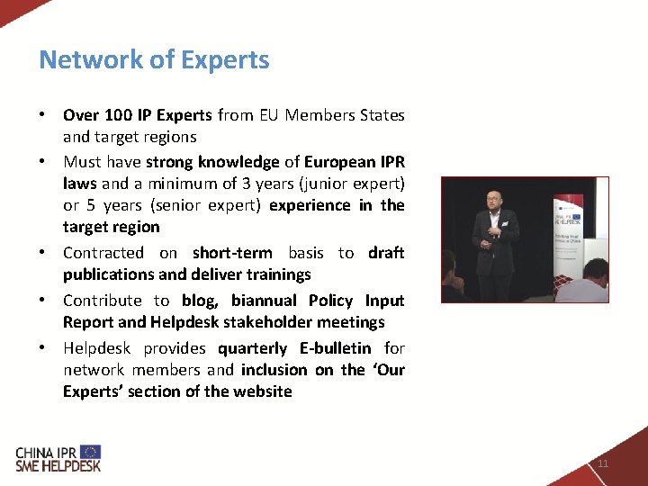 Network of Experts • Over 100 IP Experts from EU Members States and target