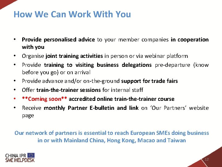 How We Can Work With You • Provide personalised advice to your member companies