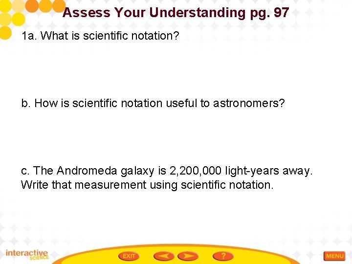 Assess Your Understanding pg. 97 1 a. What is scientific notation? b. How is
