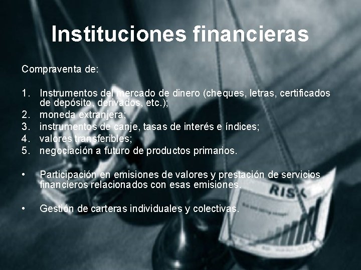 Instituciones financieras Compraventa de: 1. Instrumentos del mercado de dinero (cheques, letras, certificados de