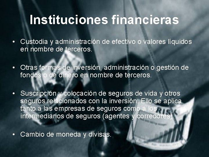 Instituciones financieras • Custodia y administración de efectivo o valores líquidos en nombre de