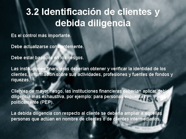 3. 2 Identificación de clientes y debida diligencia Es el control más importante. Debe