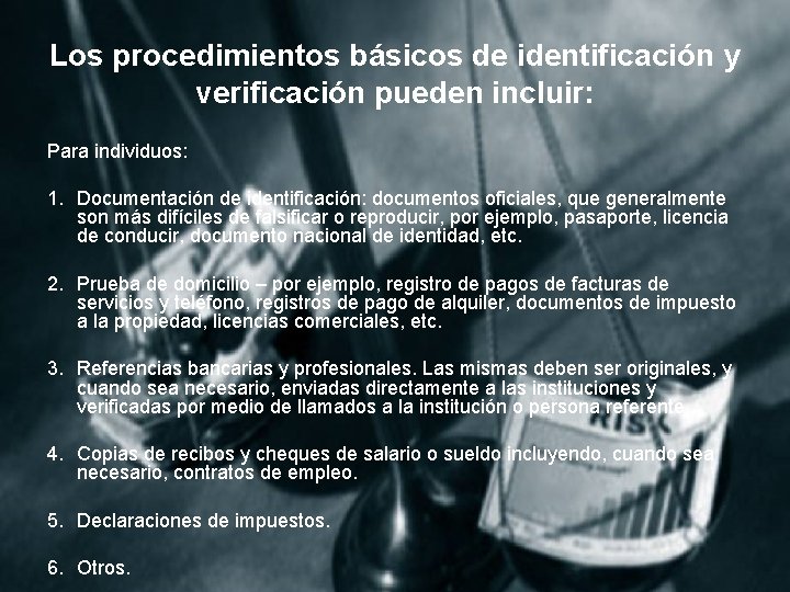 Los procedimientos básicos de identificación y verificación pueden incluir: Para individuos: 1. Documentación de