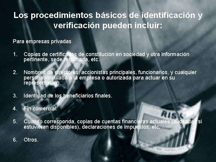 Los procedimientos básicos de identificación y verificación pueden incluir: Para empresas privadas 1. Copias