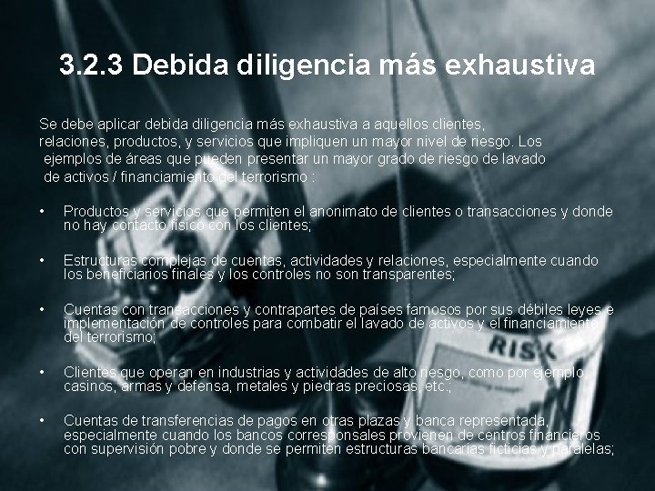 3. 2. 3 Debida diligencia más exhaustiva Se debe aplicar debida diligencia más exhaustiva