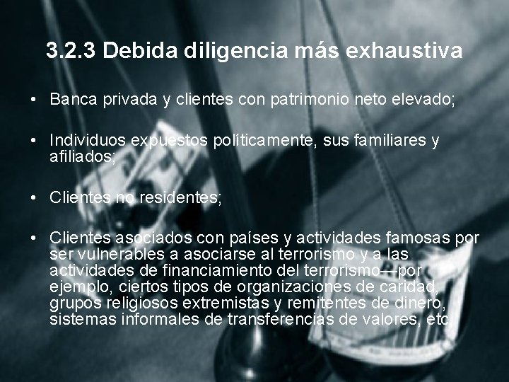 3. 2. 3 Debida diligencia más exhaustiva • Banca privada y clientes con patrimonio