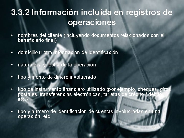 3. 3. 2 Información incluida en registros de operaciones • nombres del cliente (incluyendo
