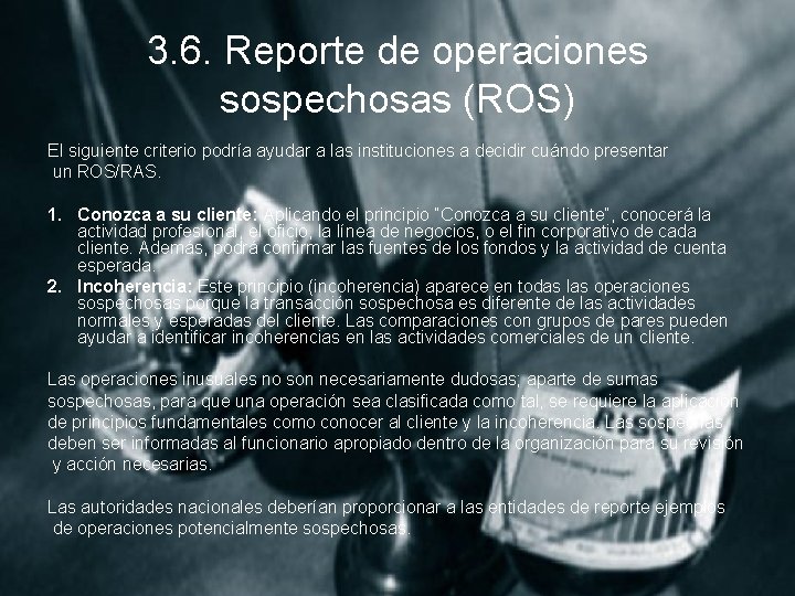 3. 6. Reporte de operaciones sospechosas (ROS) El siguiente criterio podría ayudar a las