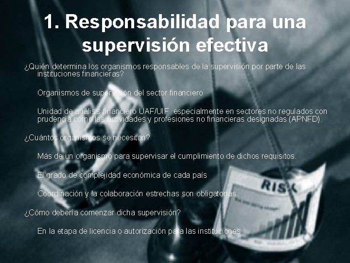 1. Responsabilidad para una supervisión efectiva ¿Quién determina los organismos responsables de la supervisión