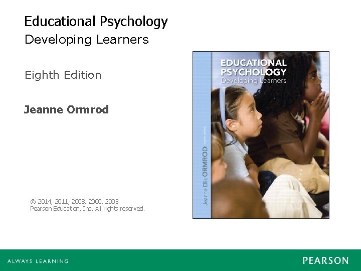 Educational Psychology Developing Learners Eighth Edition Jeanne Ormrod © 2014, 2011, 2008, 2006, 2003