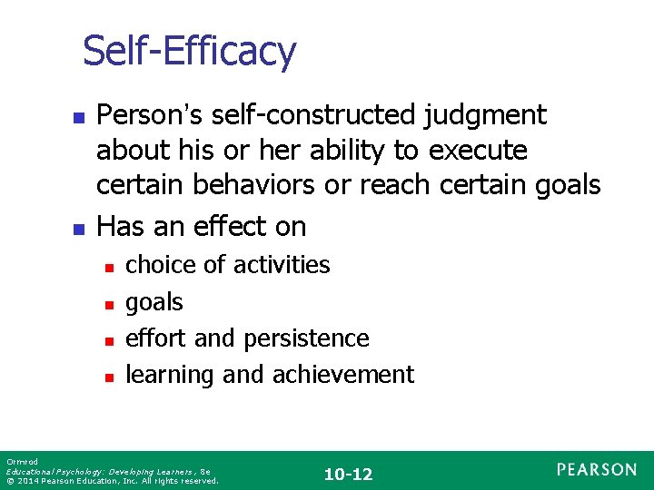 Self-Efficacy n n Person’s self-constructed judgment about his or her ability to execute certain