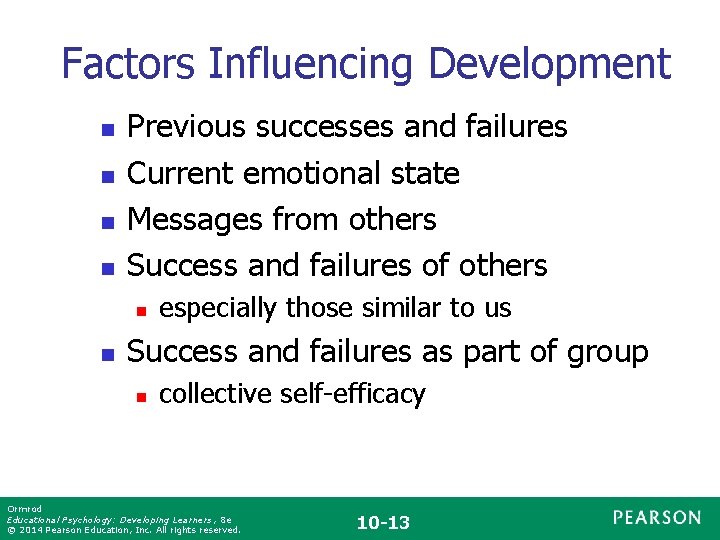 Factors Influencing Development n n Previous successes and failures Current emotional state Messages from