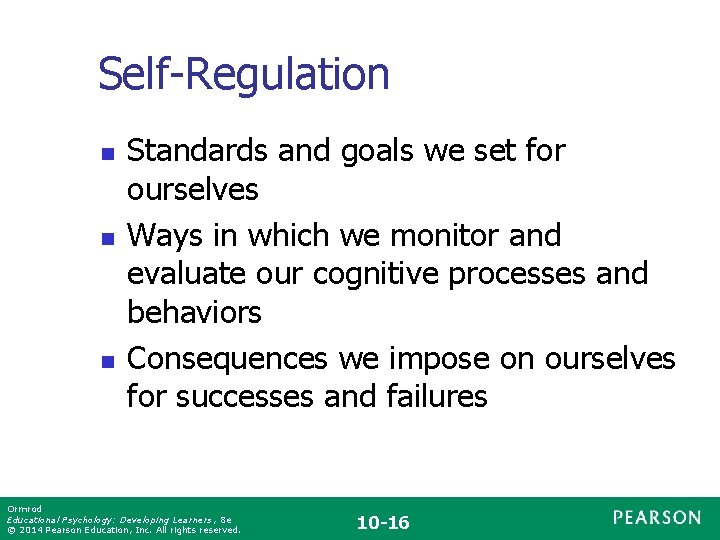 Self-Regulation n Standards and goals we set for ourselves Ways in which we monitor