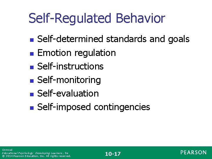 Self-Regulated Behavior n n n Self-determined standards and goals Emotion regulation Self-instructions Self-monitoring Self-evaluation