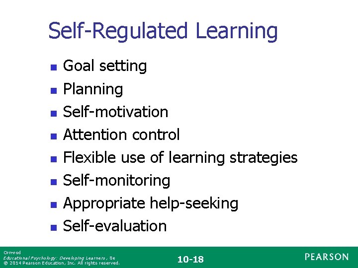 Self-Regulated Learning n n n n Goal setting Planning Self-motivation Attention control Flexible use