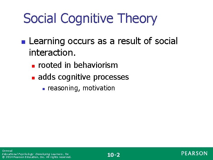 Social Cognitive Theory n Learning occurs as a result of social interaction. n n