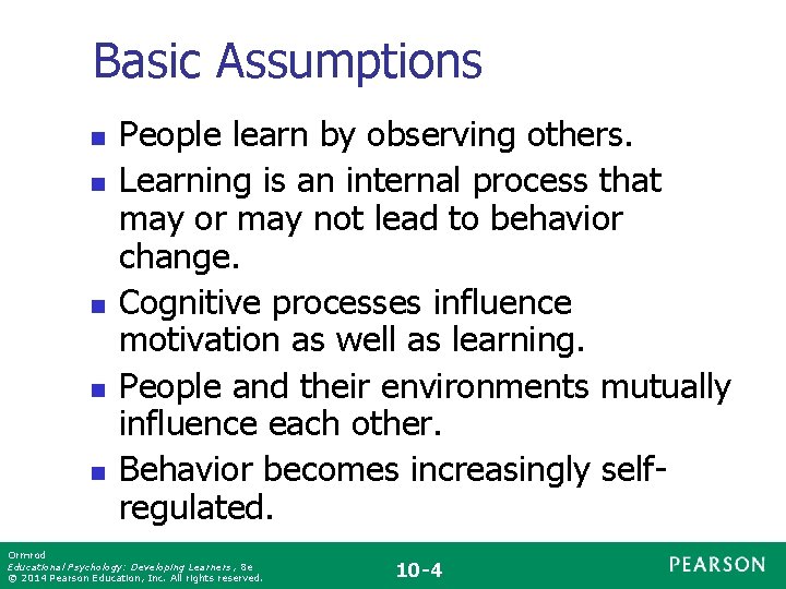 Basic Assumptions n n n People learn by observing others. Learning is an internal