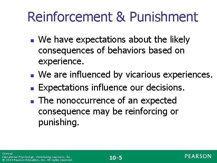 Reinforcement & Punishment n n We have expectations about the likely consequences of behaviors