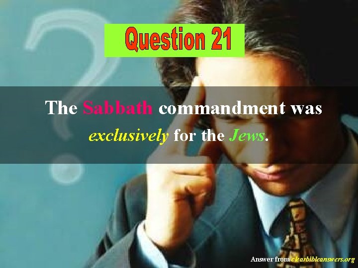 The Sabbath commandment was exclusively for the Jews. Answer from clearbibleanswers. org 