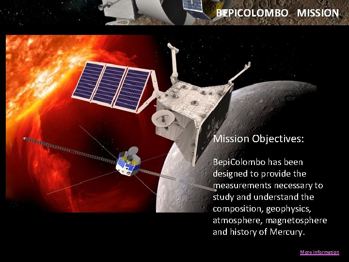 BEPICOLOMBO MISSION Mission Objectives: Bepi. Colombo has been designed to provide the measurements necessary