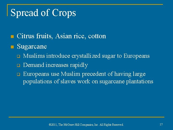Spread of Crops n n Citrus fruits, Asian rice, cotton Sugarcane q q q