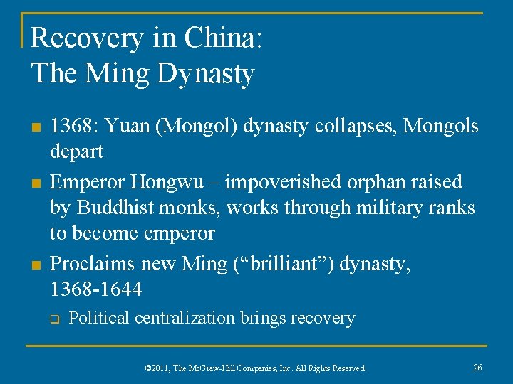 Recovery in China: The Ming Dynasty n n n 1368: Yuan (Mongol) dynasty collapses,