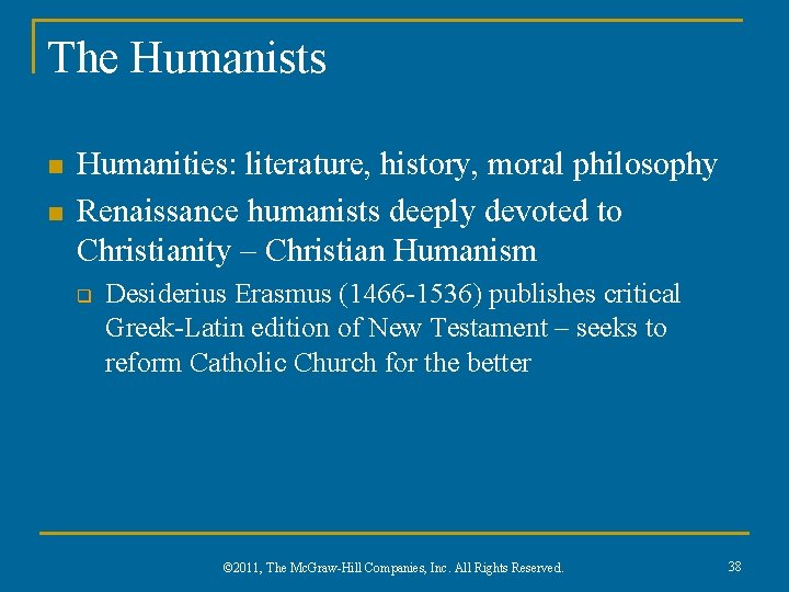 The Humanists n n Humanities: literature, history, moral philosophy Renaissance humanists deeply devoted to