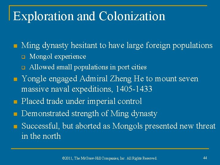 Exploration and Colonization n Ming dynasty hesitant to have large foreign populations q q