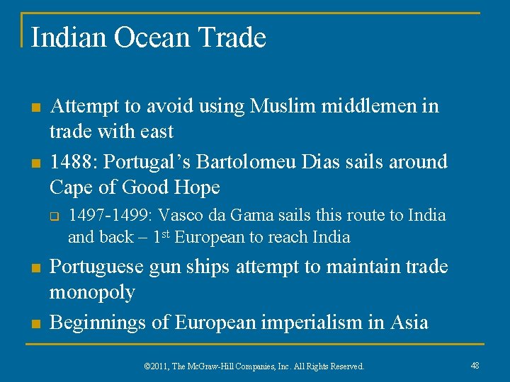 Indian Ocean Trade n n Attempt to avoid using Muslim middlemen in trade with