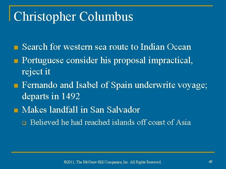 Christopher Columbus n n Search for western sea route to Indian Ocean Portuguese consider