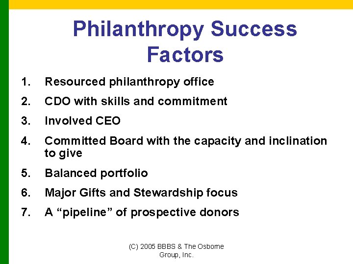 Philanthropy Success Factors 1. Resourced philanthropy office 2. CDO with skills and commitment 3.