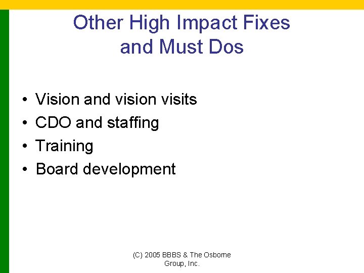 Other High Impact Fixes and Must Dos • • Vision and vision visits CDO