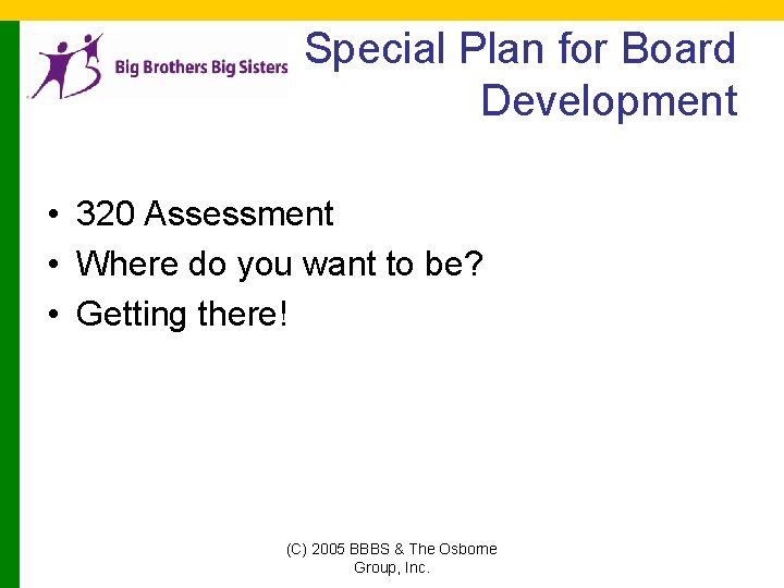 Special Plan for Board Development • 320 Assessment • Where do you want to