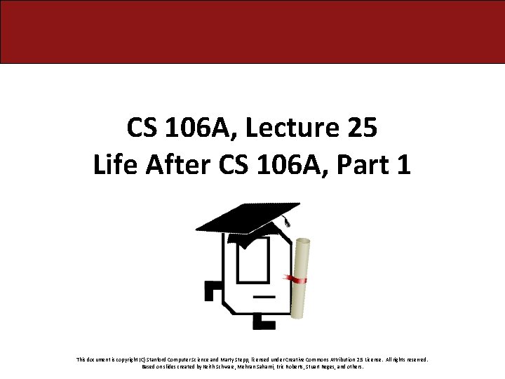 CS 106 A, Lecture 25 Life After CS 106 A, Part 1 This document CS 106 A, Lecture 25 Life After CS 106 A, Part 1 This document