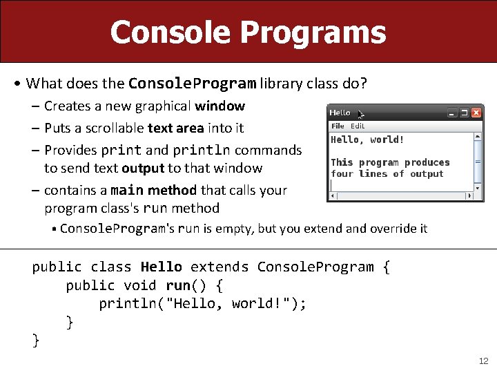 Console Programs • What does the Console. Program library class do? – Creates a Console Programs • What does the Console. Program library class do? – Creates a