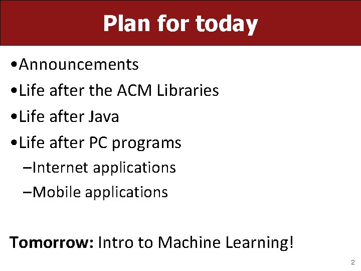 Plan for today • Announcements • Life after the ACM Libraries • Life after Plan for today • Announcements • Life after the ACM Libraries • Life after